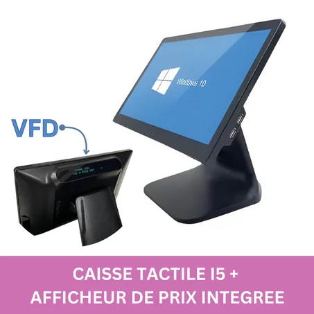 Caisse tactile i5 8 RAM 128 SSD | 15'' pouces afficheur de prix ( VFD ) intégrée