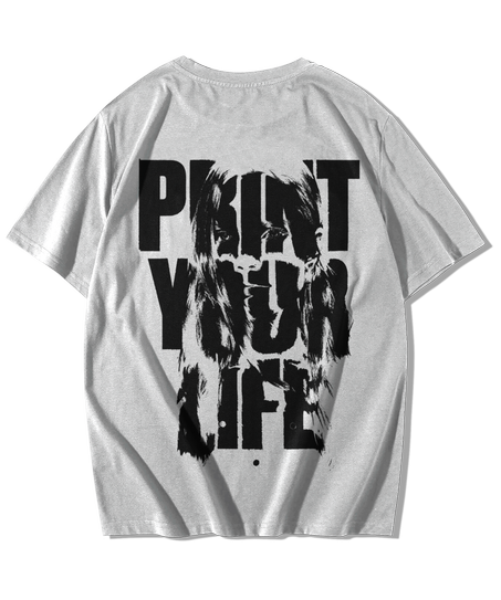 PRINT YOUR LIFE TSHIRT