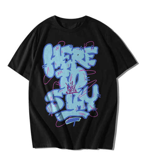 HERE TO STAY TSHIRT