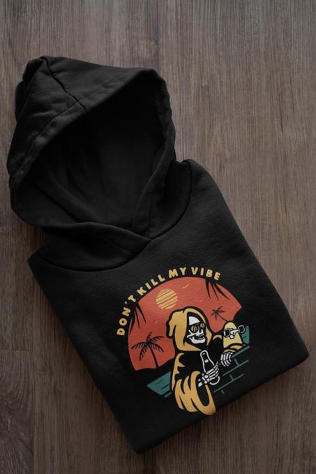 Dont kill my vibe hoodie