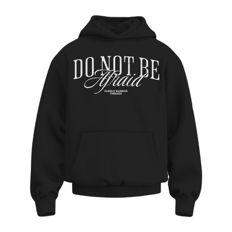 Do Not Be Afraid [Hoodie]