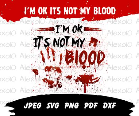 I'm Ok It's Not My Blood