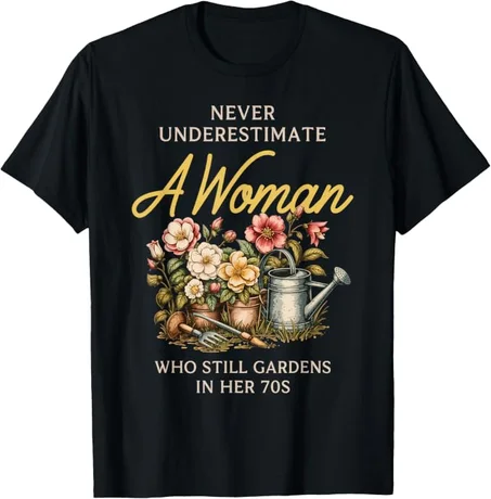Never Underestimate Woman Gardening
