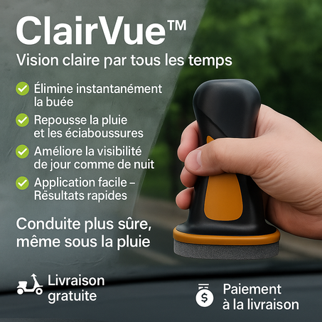 ClairVue™ – Vision nette, sécurité garantie