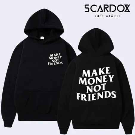 Hoodie Scardox: "Make Money Not Friends"