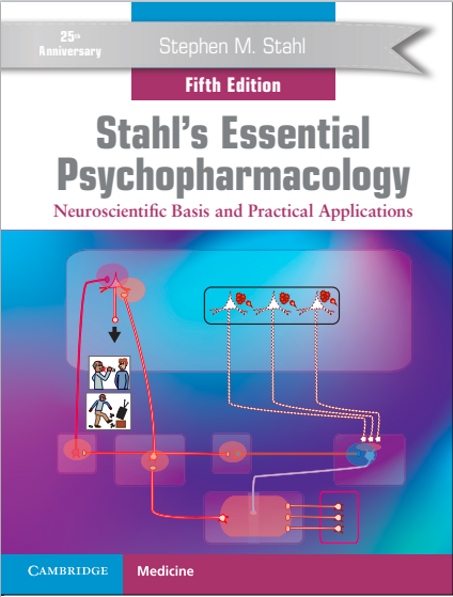 Stahl's Essential Psychopharmacology: Neuroscientific Basis and Practical Applications 5th Edition