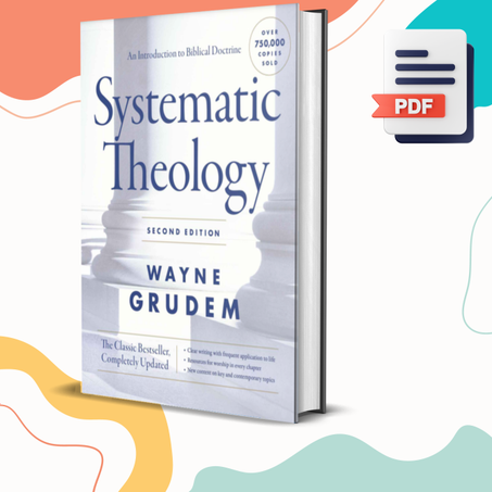 Systematic Theology, Second Edition: An Introduction to Biblical Doctrine