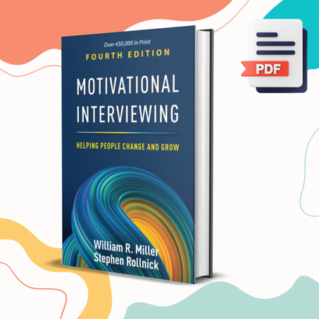 Motivational Interviewing: Helping People Change and Grow, 4th Edition