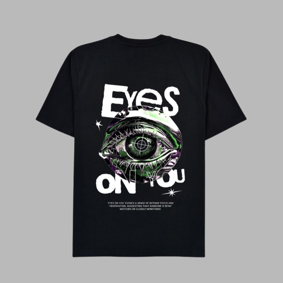 T SHIRT EYES ON YOU