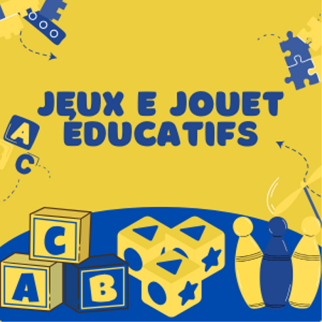 JEUX E JOUET EDUCATIFS