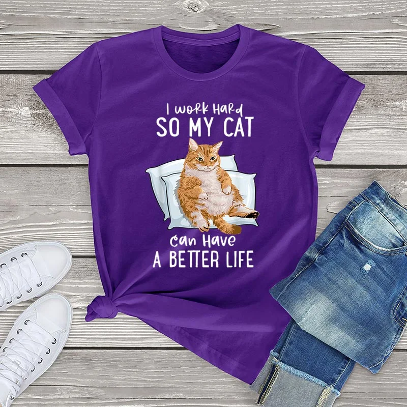 I Work Hard So My Cat Can Have A Better Life T Shirt Women Unisex