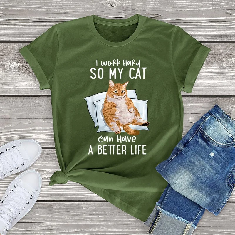 I Work Hard So My Cat Can Have A Better Life T Shirt Women Unisex