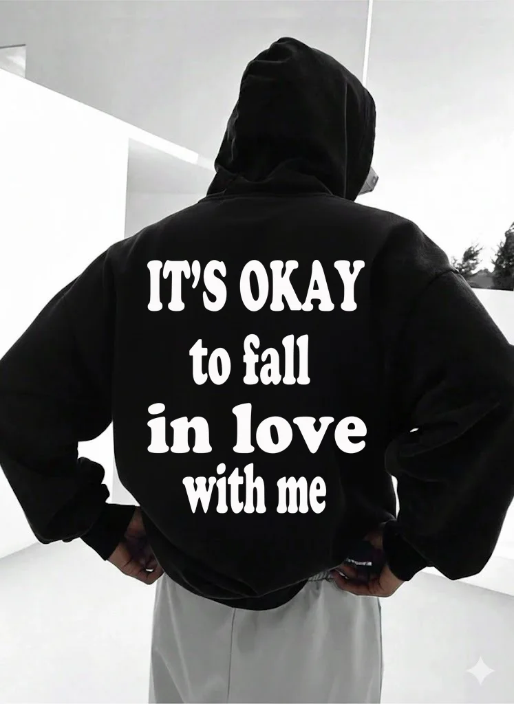 its okey to fall in love with me
