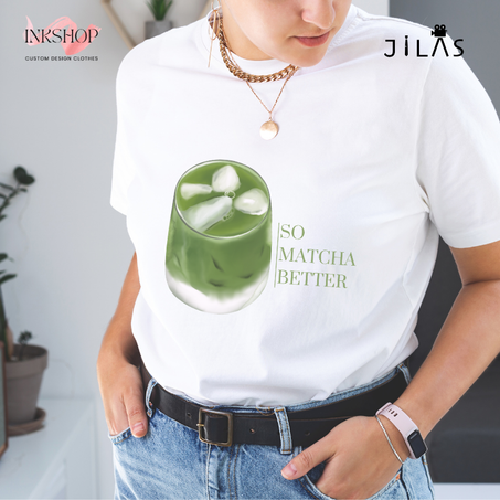 "So Matcha Better" T-shirt / "تي- شيرت لمحبي الماتشا ، "أفضل بكثير بالماتشا