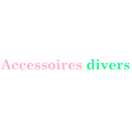 ACCESSOIRES DIVERS
