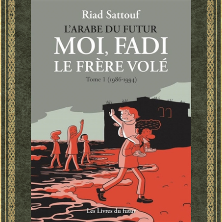 L'Arabe du futur. Moi, Fadi le frère volé. Vol. 1. 1986-1994