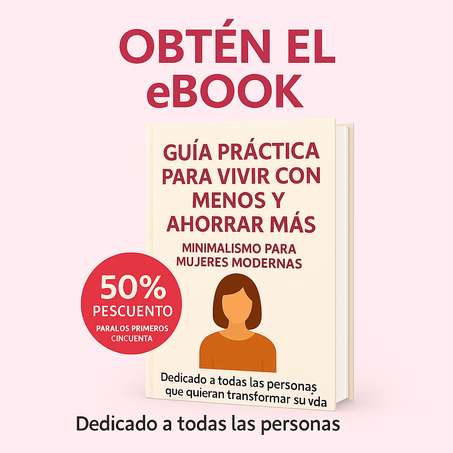 GUÍA PRÁCTICA PARA VIVIR CON MENOS Y AHORRAR MÁS