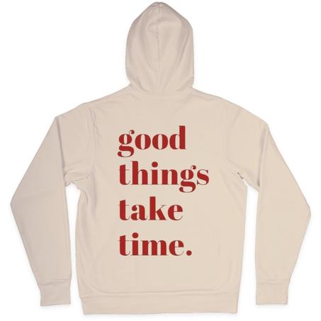 Hoodie " Good Things Take Time "