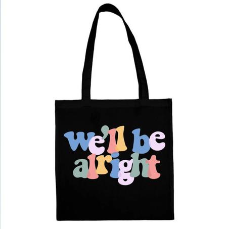 Tote Bags We'll be Alright