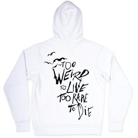 Hoodie Too Weird to Live Too Rare To Die