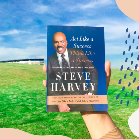 ACT LIKE A SUCCESS THINK LIKE A SUCCESS