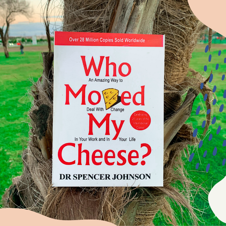 WHO MOVED MY CHEESE ?