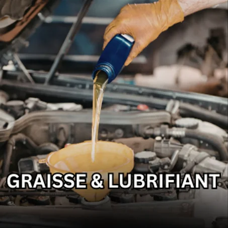 GRAISSE & LUBRIFIANT