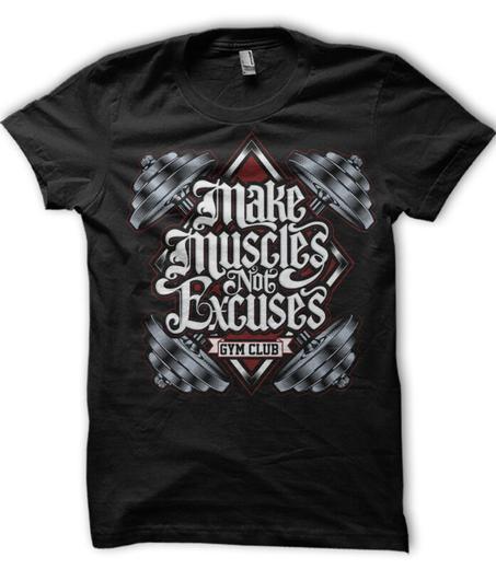 MAKE MUSCLE NOT EXCUSES