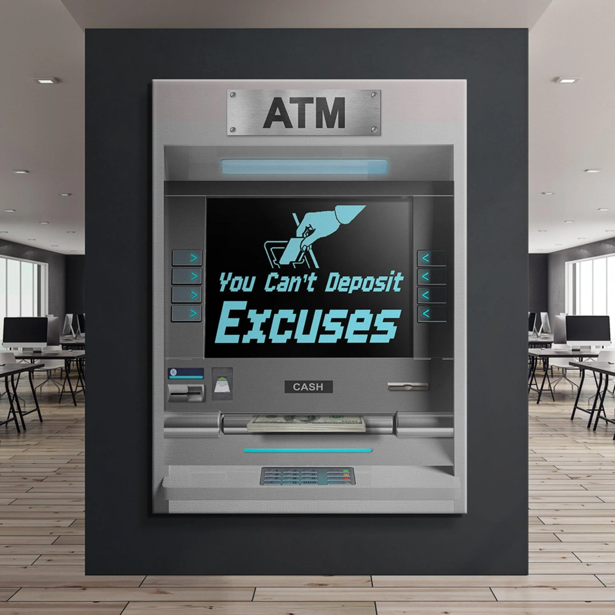 You Can't Deposit Excuses ATM