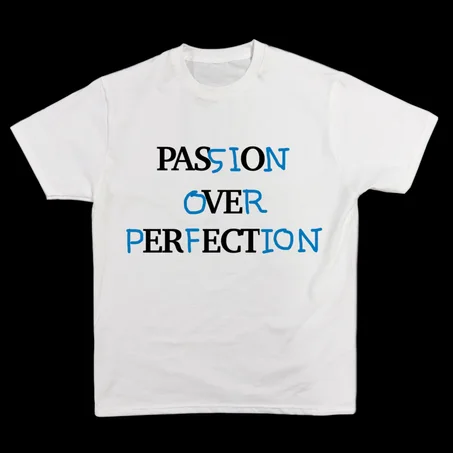 Passion Over Perfection