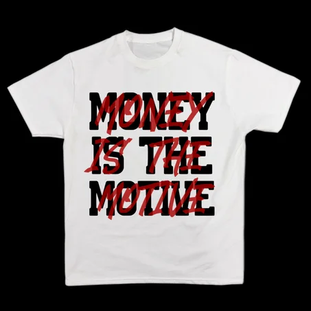 Money Is The Motive