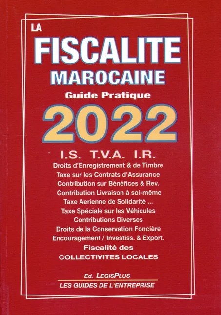 LA  FISCALITE MAROCAINE  GUIDE PRATIQUE 2022