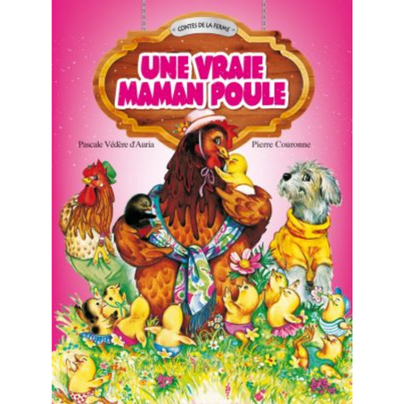 Contes de la ferme : Une vraie Maman poule