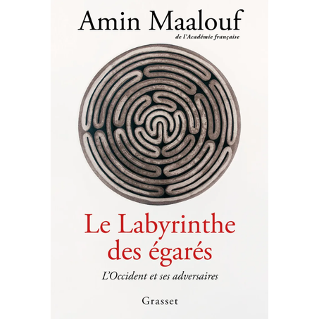 Le labyrinthe des égarés L'Occident et ses adversaires Amin Maalouf