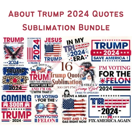 About Trump 2024 Quotes Sublimation Bundle Graphic