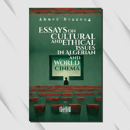 Essays On Cultural And Ethical Issues In Algerian And World Cinema