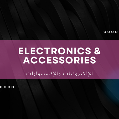 الإلكترونيات والإكسسوارات - Electronics & Accessories