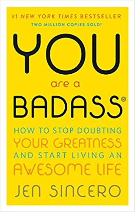 You are a Badass : How to Stop Doubting your Greatness & Start Living an Awesome Life