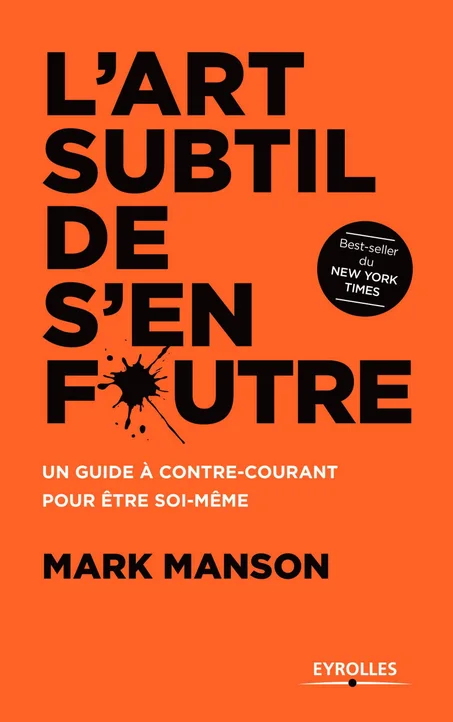 L’art subtil de s’en foutre: Un guide à contre-courant pour être soi-même
