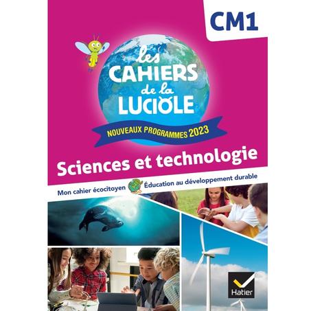 Les Cahiers de la Luciole CM1 - Sciences et Technologie - Ed. 2024