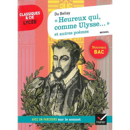 « Heureux qui, comme Ulysse... » et autres poèmes (Du Bellay): avec un parcours sur le sonnet - Joachim Du Bellay