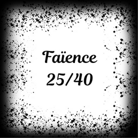 Faïence 25/40