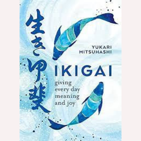 IKIGAI: THE JAPANESE ART OF A MEANINGFUL LIFE