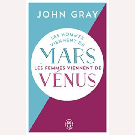 LES HOMMES VIENNENT DE MARS, LES FEMMES VIENNENT DE VÉNUS