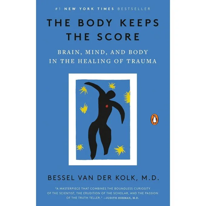 The Body Keeps the Score: Brain, Mind, and Body in the Healing of Trauma