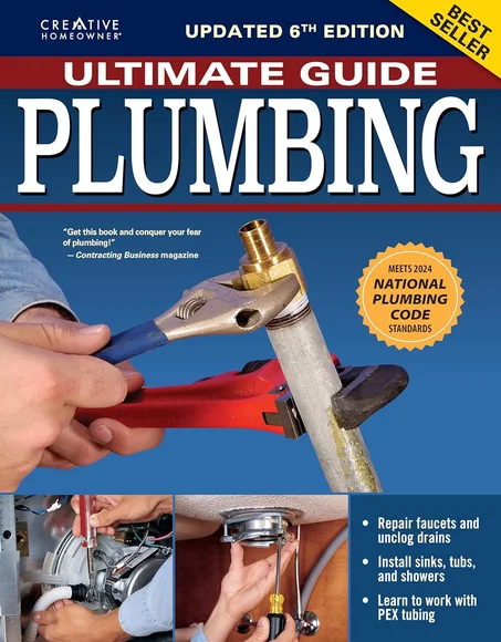 Ultimate Guide: Plumbing, 6th Edition: 2024 National Plumbing Code Standards (Creative Homeowner) Beginner-Friendly Step-by-Step Home Plumbing Projects, DIY Repair Information, and Over 800 P