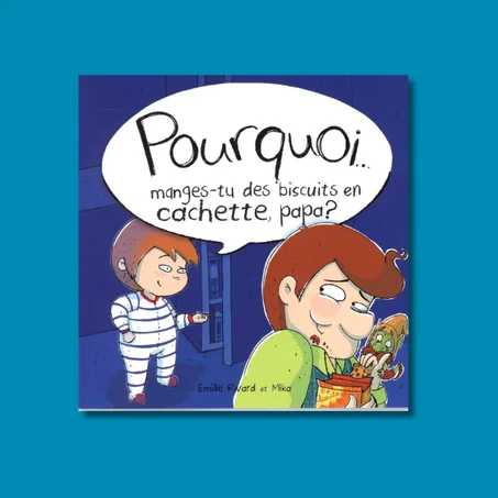 Pourquoi... manges-tu des biscuits en cachette, papa?