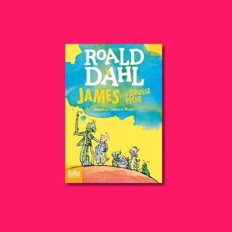 James et la Grosse Pêche - Roald Dahl