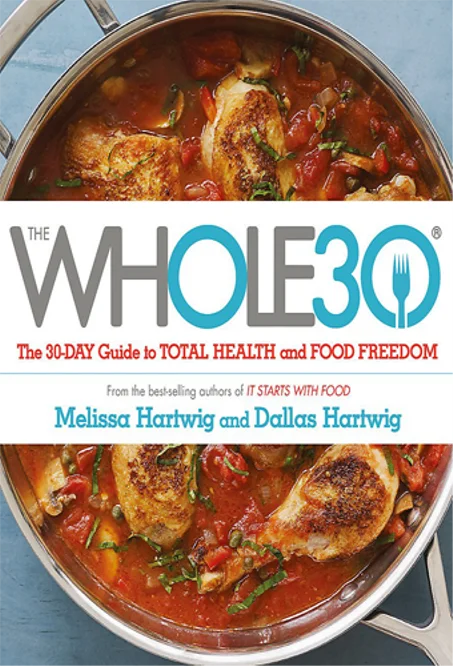 The Whole30: The 30-Day Guide to Total Health and Food Freedom