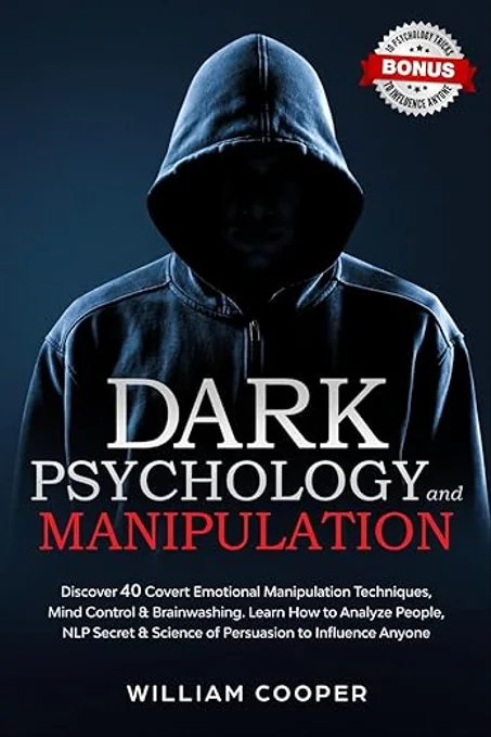 Dark Psychology and Manipulation: Dark Psychology and Manipulation